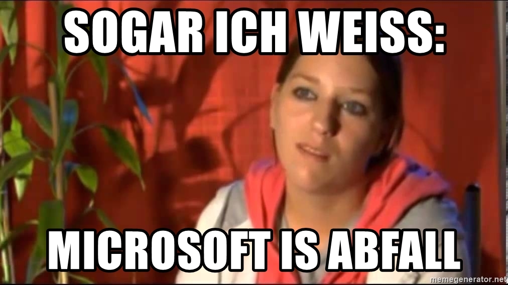 sogar-ich-weiss-microsoft-is-abfall.jpg